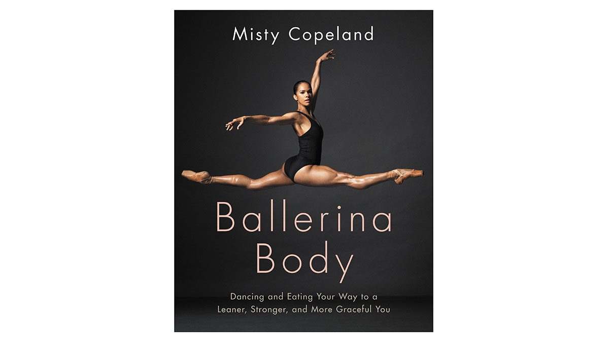 What Are Misty Copelands Secrets For A Ballerina Body